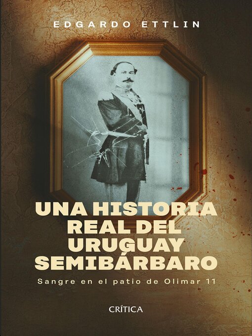 Title details for Una historia real del Uruguay semibárbaro by Edgardo Ettlin - Available